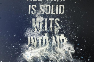 All that is solid melts into air